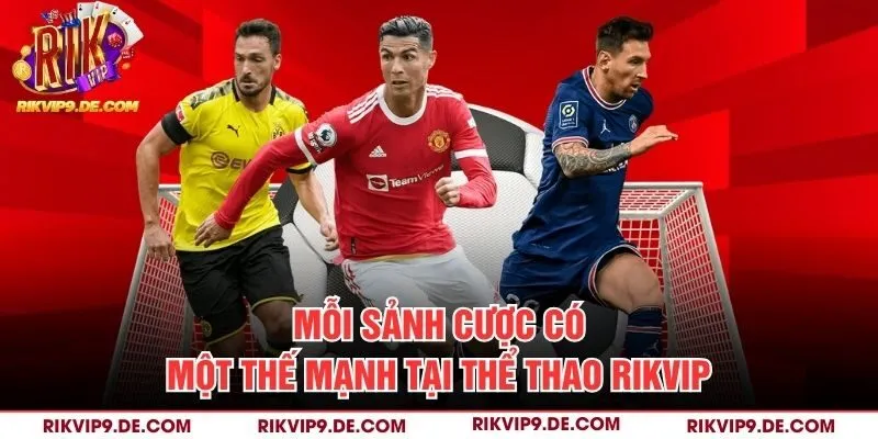 Mỗi sảnh cược có một thế mạnh tại thể thao Rikvip