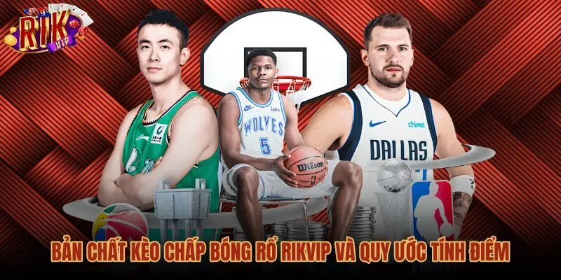 Quy ước tính điểm kèo chấp bóng rổ Rikvip chuẩn xác