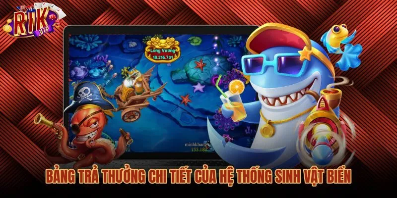 bang-tra-thuong-chi-tiet-cua-he-thong-sinh-vat-bien Hệ số quy đổi sinh vật biển bắn cá long vương