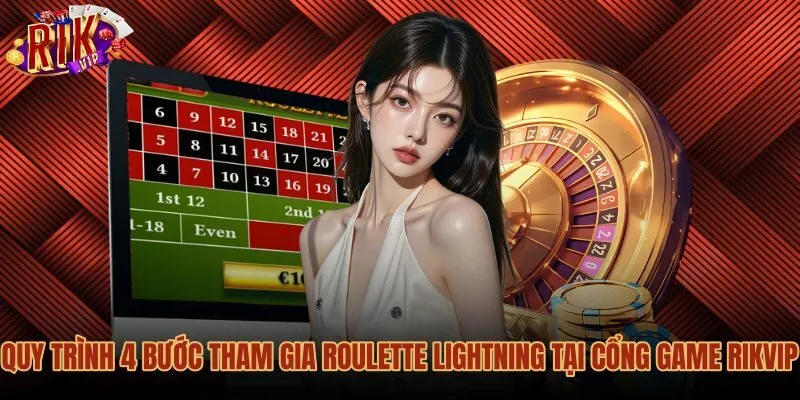 quy-trinh-4-buoc-tham-gia-roulette-lightning-tai-cong-game-rikvip Các bước tham gia bàn cược Roulette Lightning tại cổng game Rikvip